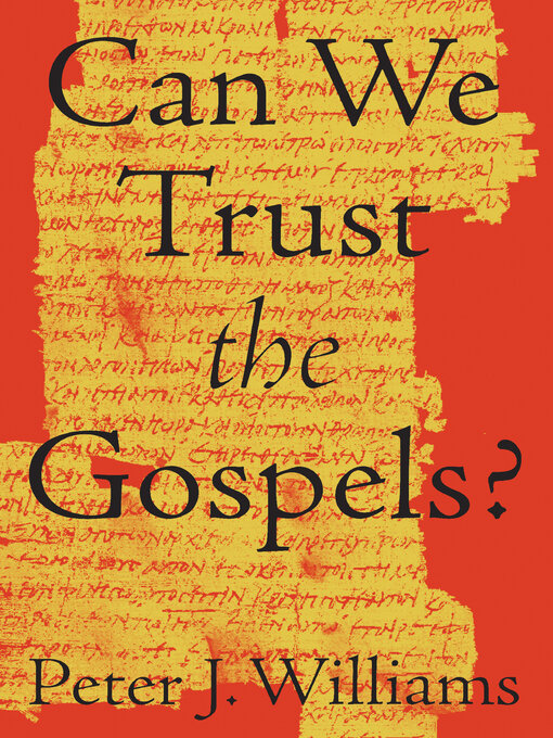 Title details for Can We Trust the Gospels? by Peter J. Williams - Available